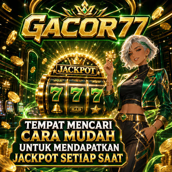 GACOR77 - gacor77 Situs Slot Online Resmi dengan Akses Daftar dan Login